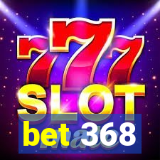 bet 368